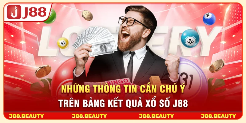 Những thông tin cần chú ý trên bảng kết quả xổ số J88