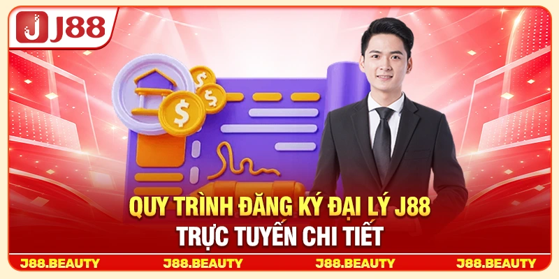 Đại Lý J88: Chính Sách Hoa Hồng Hấp Dẫn, Cơ Chế Minh Bạch 3 Quy trình đăng ký đại lý trực tuyến chi tiết