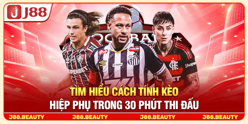 Kèo Hiệp Phụ: Bí Quyết Soi Kèo Chuẩn Trong 30 Phút Cuối Trận 2 Tìm hiểu cách tính kèo hiệp phụ trong 30 phút thi đấu